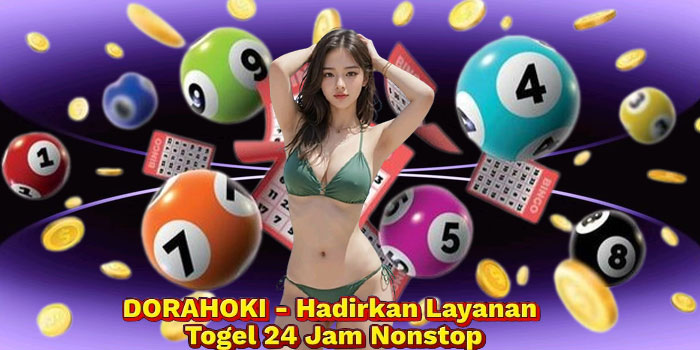 DORAHOKI - Hadirkan Layanan Togel 24 Jam Nonstop