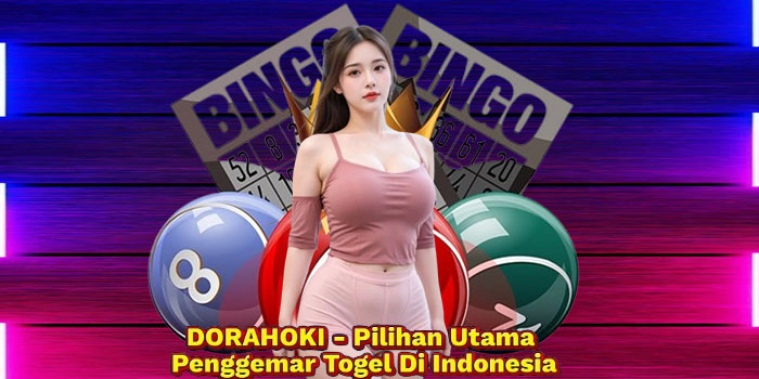 DORAHOKI - Pilihan Utama Penggemar Togel Di Indonesia