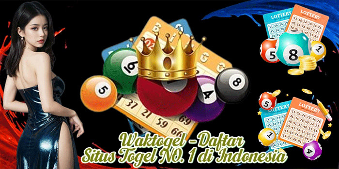 Waktogel – Daftar Situs Togel NO. 1 di Indonesia