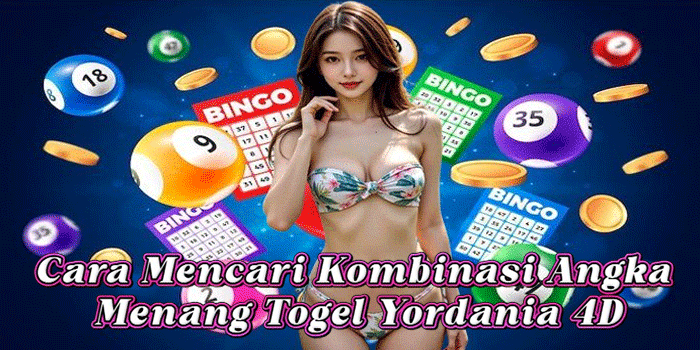 Cara Mencari Kombinasi Angka Menang Togel Yordania 4D