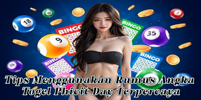 Tips Menggunakan Rumus Angka Togel Phicit Day Terpercaya