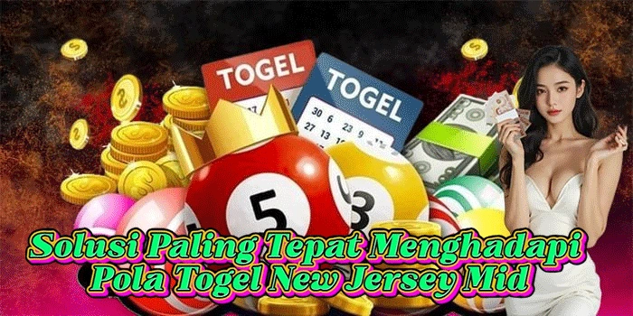 Solusi Paling Tepat Menghadapi Pola Togel New Jersey Mid