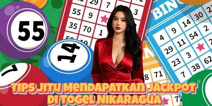 Tips Jitu Mendapatkan Jackpot Di Togel Nikaragua