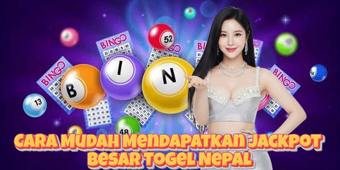 Cara Mudah Mendapatkan Jackpot Besar Togel Nepal