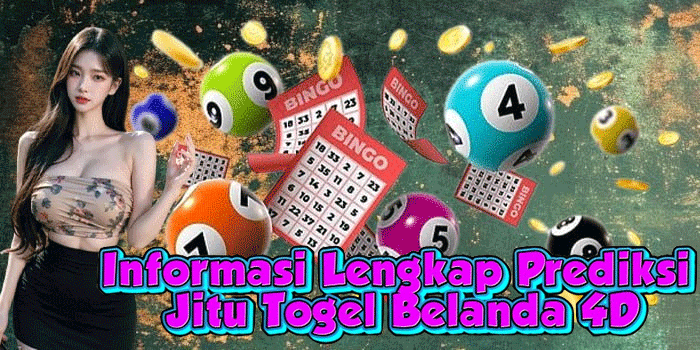 Informasi Lengkap Prediksi Jitu Togel Belanda 4D